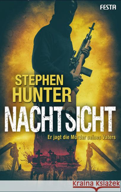 Nachtsicht : Er jagt die Mörder seines Vaters Hunter, Stephen 9783865523372 Festa