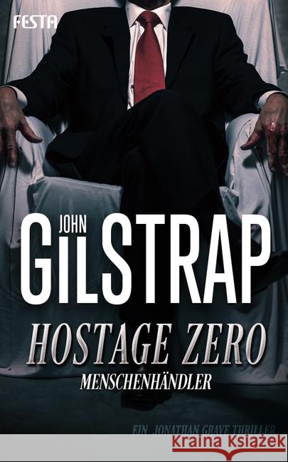 Hostage Zero - Menschenhändler : Ein Jonathan Grave Thriller Gilstrap, John 9783865527295