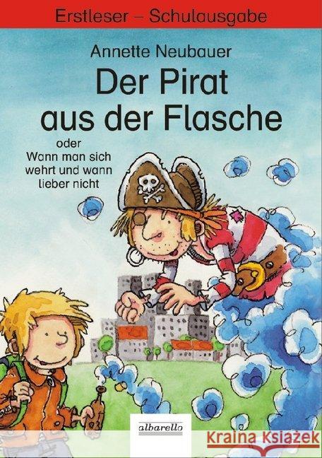 Der Pirat aus der Flasche, Schulausgabe : Oder Wie man sich wehrt und wann lieber nicht Neubauer, Annette 9783865591074