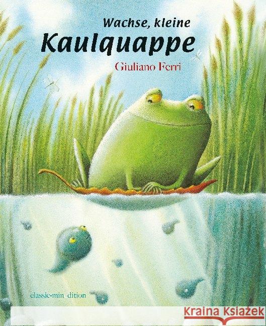 Wachse, kleine Kaulquappe : Bilderbuch Ferri, Guiliano 9783865663658 Minedition