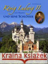 König Ludwig II. von Bayern und seine Schlösser Wietzorek, Paul 9783865686831 Imhof, Petersberg