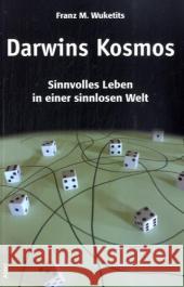 Darwins Kosmos : Sinnvolles Leben in einer sinnlosen Welt Wuketits, Franz M.   9783865690524 Alibri