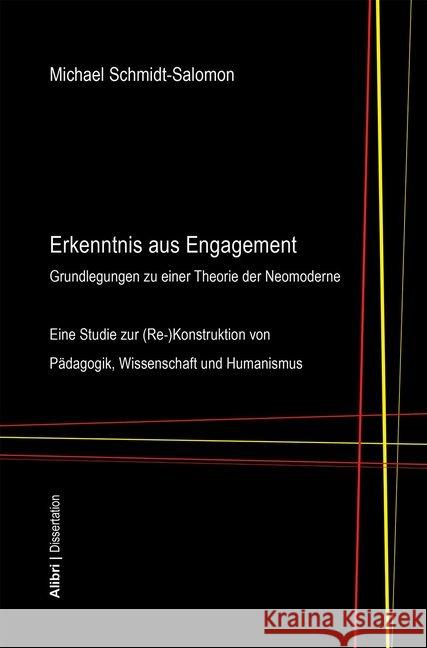 Erkenntnis aus Engagement : Grundlegungen zu einer Theorie der Neomoderne Schmidt-Salomon, Michael 9783865692207