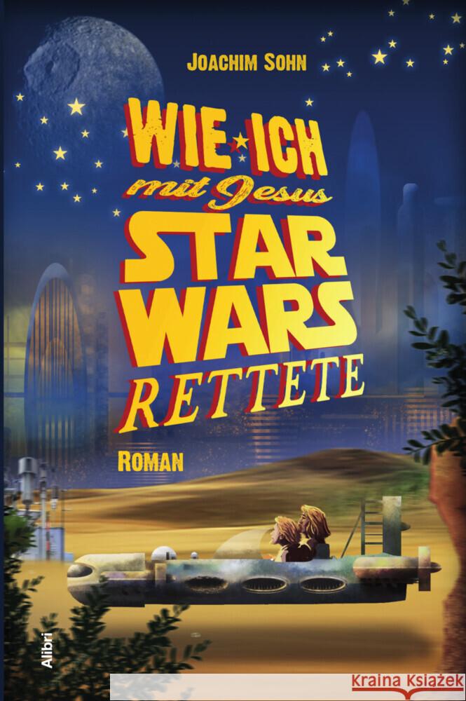 Wie ich mit Jesus Star Wars rettete Sohn, Joachim 9783865693457