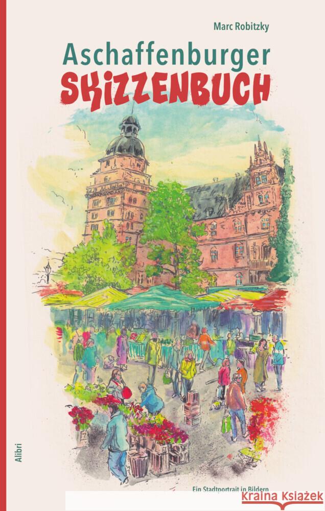 Aschaffenburger Skizzenbuch Robitzky, Marc 9783865694201