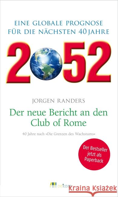 2052. Der neue Bericht an den Club of Rome : Eine globale Prognose für die nächsten 40 Jahre Randers, Jorgen 9783865816658 oekom