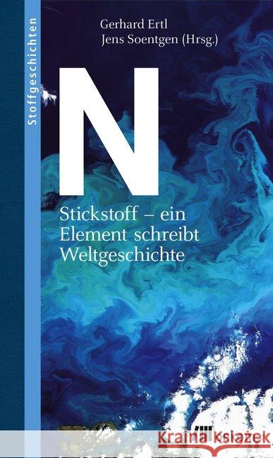 N : Stickstoff - ein Element schreibt Weltgeschichte Ertl, Gerhard; Soentgen, Jens 9783865817365