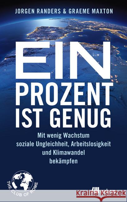 Ein Prozent ist genug : Mit wenig Wachstum soziale Ungleichheit, Arbeitslosigkeit und Klimawandel bekämpfen Randers, Jorgen; Maxton, Graeme 9783865818102 oekom