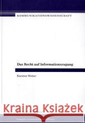 Das Recht auf Informationszugang Weber, Karsten 9783865960115