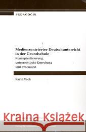 Medienzentrierter Deutschunterricht in der Grundschule Vach, Karin 9783865960122 Frank & Timme