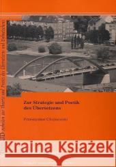 Zur Strategie und Poetik des Übersetzens Chojnowski, Przemyslaw 9783865960139