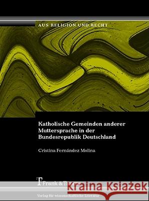 Katholische Gemeinden anderer Muttersprache in der Bundesrepublik Deutschland Fernández Molina, Cristina 9783865960160