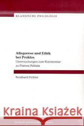 Allegorese und Ethik bei Proklos Pichler, Reinhard 9783865960276