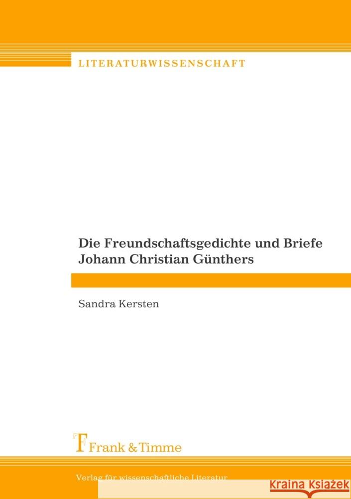 Die Freundschaftsgedichte und Briefe Johann Christian Günthers Kersten, Sandra 9783865960528