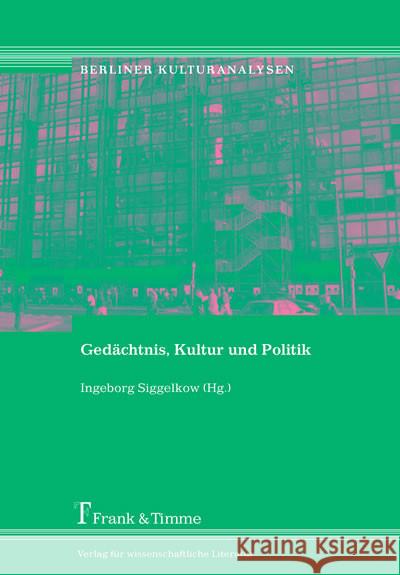 Gedächtnis, Kultur und Politik Siggelkow, Ingeborg 9783865960573