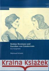 Bettine Brentano und Karoline von Günderrode Schade, Waltraud 9783865960818