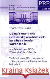 Liberalisierung und (Notstands)Schutzklauseln im internationalen Warenhandel Hoang, Thanh-Thuy 9783865961563