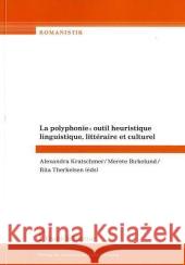 La polyphonie : Outil heuristique linguistique, littéraire et culturel Kratschmer, Alexandra Birkelund, Merete Therkelsen, Rita 9783865961761