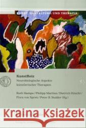 KunstReiz : Neurobiologische Aspekte künstlerischer Therapien Hampe, Ruth Martius, Philipp Ritschl, Dietrich 9783865961853