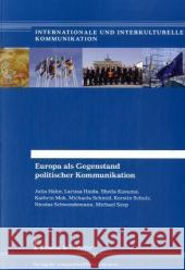 Europa als Gegenstand politischer Kommunikation Hahn, Julia, Mok, Kathrin, Schmid, Michaela 9783865961860 Frank und Timme GmbH