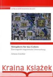 Metaphern für das Gehirn : Eine kognitiv-linguistische Untersuchung. Diss. Goschler, Juliana   9783865961884