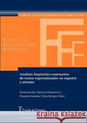 Análisis lingüístico contrastivo de textos especializados en español y alemán : Dtsch.-Span. Tabares Plasencia, Encarnación Ivanova, Vessela Krüger, Elke 9783865961907 Frank & Timme