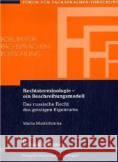 Rechtsterminologie - ein Beschreibungsmodell : Das russische Recht des geistigen Eigentums. Diss. Univ. Saarbrücken 2008 Mushchinina, Maria   9783865962188 Frank & Timme