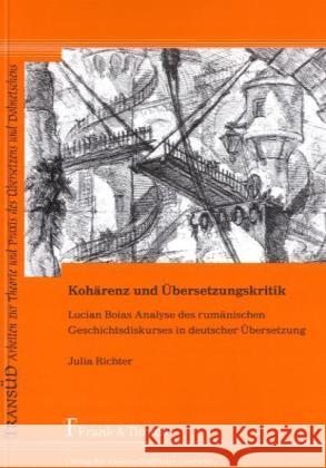 Kohärenz und Übersetzungskritik : Lucian Boias Analyse des rumänischen Geschichtsdiskurses in deutscher Übersetzung Richter, Julia   9783865962218