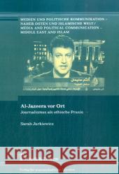 Al-Jazeera vor Ort : Journalismus als ethische Praxis Jurkiewicz, Sarah   9783865962287 Frank & Timme