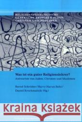 Was ist ein guter Religionslehrer? : Antworten von Juden, Christen und Muslimen Schröder, Bernd Behr, Harry H. Krochmalnik, Daniel 9783865962317 Frank & Timme