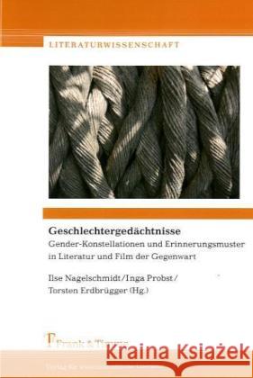 Geschlechtergedächtnisse : Gender-Konstellationen und Erinnerungsmuster in Literatur und Film der Gegenwart Nagelschmidt, Ilse Erdbrügger, Torsten Probst, Inga 9783865962324 Frank & Timme