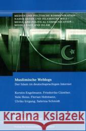 Muslimische Weblogs : Der Islam im deutschsprachigen Internet Engelmann, Kerstin Günther, Friederike Heise, Nele 9783865962393