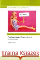 Popfeminismus! Fragezeichen! : Eine Einführung Kauer, Katja   9783865962454