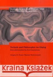 Technik und Philosophie im Dialog : Eine philosophische Korrespondenz Franz, Jürgen H. Rotermundt, Rainer  9783865962461 Frank & Timme