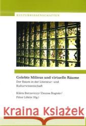 Gelebte Milieus und virtuelle Räume : Der Raum in der Literatur- und Kulturwissenschaft Bognar, Zsuzsa Berzeviczy, Klara  9783865962522 Frank & Timme