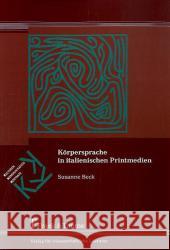 Körpersprache in italienischen Printmedien Beck, Susanne   9783865962584