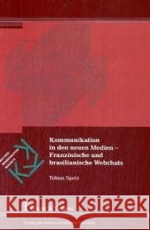 Kommunikation in den neuen Medien : Französische und brasilianische Webchats Spelz, Tobias   9783865962614 Frank & Timme