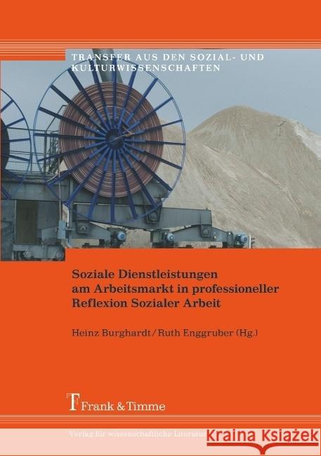 Soziale Dienstleistungen am Arbeitsmarkt in professioneller Reflexion Sozialer Arbeit Burghardt, Heinz Enggruber, Ruth  9783865962829 Frank & Timme