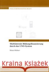 Multilaterale Bildungsfinanzierung durch das UNO-System Hüfner, Klaus 9783865963062