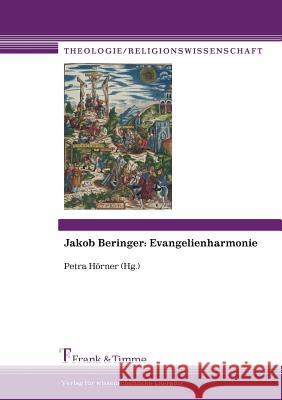 Jakob Beringer: Evangelienharmonie Petra Hoerner 9783865963086 Frank & Timme GmbH