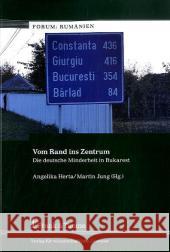 Vom Rand ins Zentrum : Die deutsche Minderheit in Bukarest Herta, Angelika Jung, Martin  9783865963345 Frank & Timme