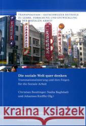 Die soziale Welt quer denken : Transnationalisierung und ihre Folgen für die Soziale Arbeit Reutlinger, Christian Kniffki, Johannes Baghdadi, Nadia 9783865963352 Frank & Timme