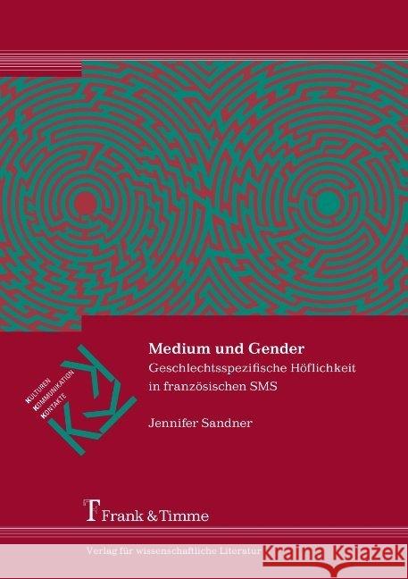 Medium und Gender : Geschlechtsspezifische Höflichkeit in französischen SMS Sandner, Jennifer 9783865963741 Frank & Timme