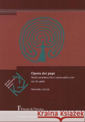 Opera dei pupi : Sizilianisches Marionettentheater im Wandel Kühn, Mareike 9783865963826 Frank & Timme