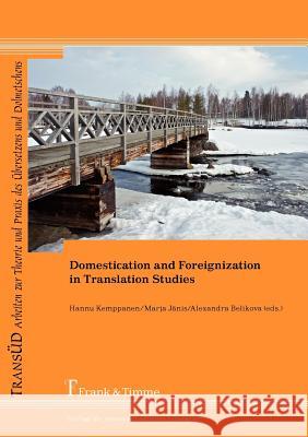 Domestication and Foreignization in Translation Studies Hannu Kemppanen, Marja Janis, Alexandra Belikova 9783865964038