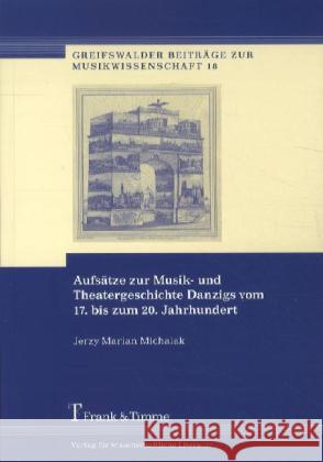 Aufsätze zur Musik- und Theatergeschichte Danzigs vom 17. bis zum 20. Jahrhundert Michalak, Jerzy M. 9783865964182 Frank & Timme