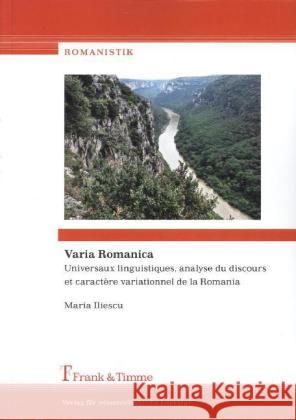 Varia Romanica : Universaux linguistiques, analyse du discours et caractère variationnel de la Romania Iliescu, Maria 9783865964434 Frank & Timme