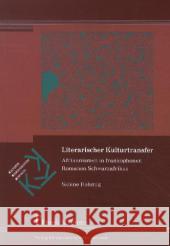 Literarischer Kulturtransfer : Afrikanismen in frankophonen Romanen Schwarzafrikas Rohmig, Sabine 9783865964595 Frank & Timme