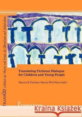 Translating Fictional Dialogue for Children and Young People Maria Wirf Naro, Martin B. Fischer 9783865964670 Frank & Timme GmbH