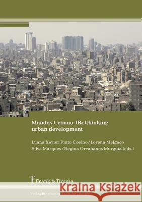 Mundus Urbano: (Re) thinking urban development Luana Xavier Pinto Coelho, Lorena Melgaco Silva Marques, Regina Orvananos Murguia 9783865965325 Frank & Timme GmbH